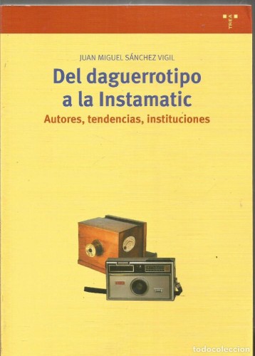 Livre « Du daguerréotype au Instamatic " Juan Miguel Sánchez Vigil