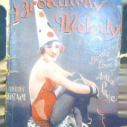Libro BROADWAY MELODY BESSIE LOVE ANITA PAGE NOVRLA SEMANAL DEL CINEMATOGRAFIA (FRANCISCO- MARIO BISTAGNE
