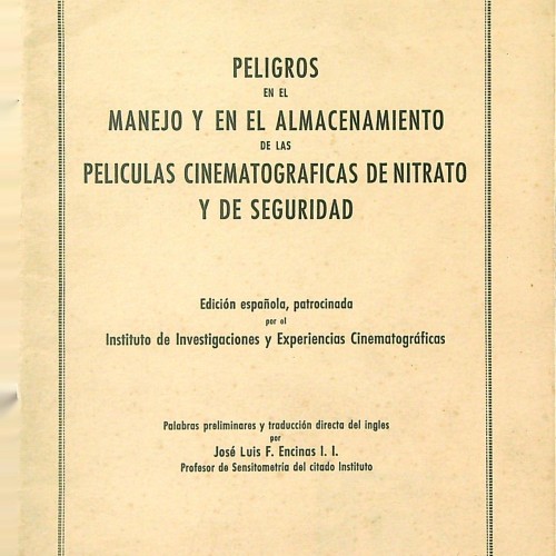 Libro PELIGROS EN EL MANEJO Y EN EL ALMACENAMIENTO DE LAS PELICULAS CINEMATOGRAFICAS DE NITRATO Y DE SEGURIDAD