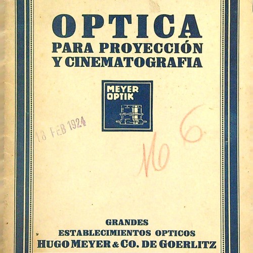 "OPTICA PARA PROYECCIÓN Y CINEMATOGRAFIA - GRANDES ESTABLECIMIENTOS OPTICOS HUGO MYER Y CO.DE GOERLITZ"