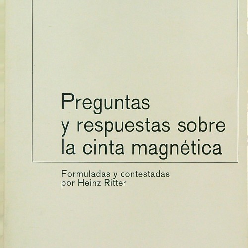 "Preguntas y respuestas sobre la cinta magnética - Formuladas y contestadas por Heinz Ritter"