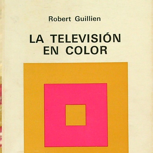 "LA TELEVISIÓN EN COLOR - ROBERT GUILLIEN" Ref 1116318
