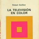 "LA TELEVISIÓN EN COLOR - ROBERT GUILLIEN" Ref 1116318