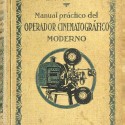 "Manual práctico del OPERADOR CINEMATOGRÁFICO MODERNO"