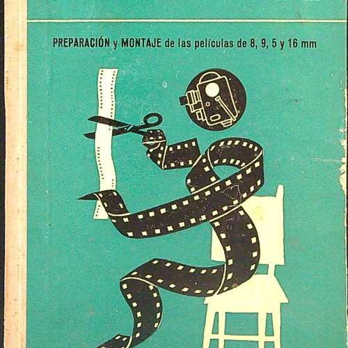 Libro: Cine Montaje. Preparación y montaje de las películas de 8, 9,5 y 16 mm (X2)