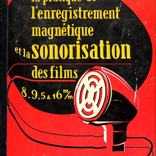 LIBRO: La pratique de l’enregistrement magnétique et la sonorisation des films (8, 9,5 & 16 mm)