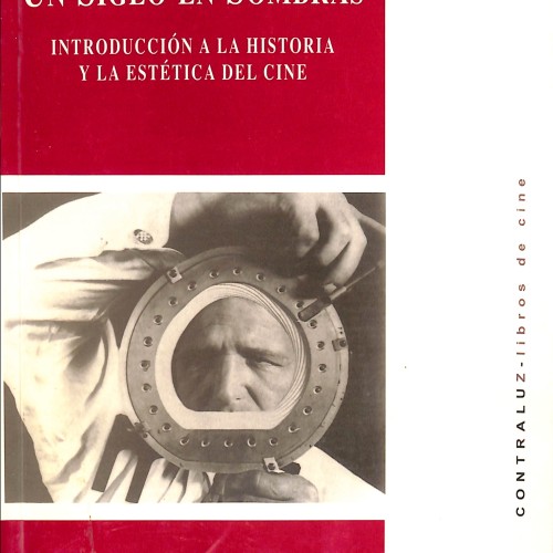 Folleto : Un siglo en sombras. Introducción a la historia y la estética del cine