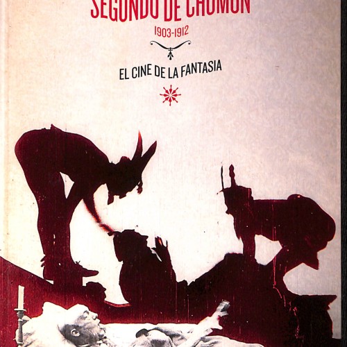 Libro: Segundo de Chomón (1903–1912). El cine de la fantasía