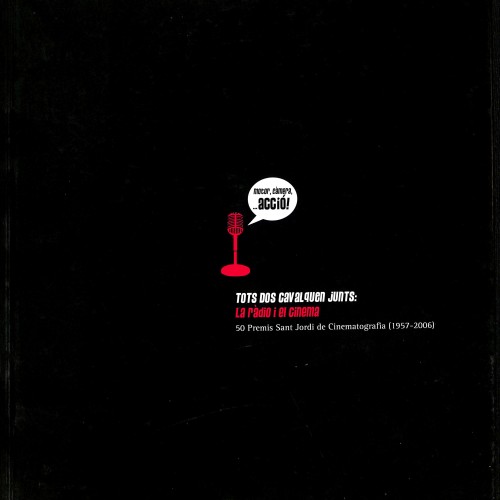 "Tots dos cavalquen junts: La ràdio i el cinema. 50 Premis Sant Jordi de Cinematografia (1957-2006)"