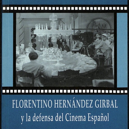 "Florentino Hernández Girbal y la defensa del Cine Español"