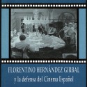 "Florentino Hernández Girbal y la defensa del Cine Español"