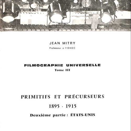 Filmographie Universelle, Tome III — Primitifs et Précurseurs (1895–1915). Deuxième partie: États-Unis