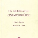 Un Mecenatge Cinematogràfic. Vida i obra de Delmiro de Caralt