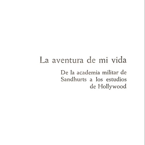 La aventura de mi vida. De la academia militar de Sandhurts a los estudios de Hollywood