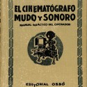 El cinematógrafo mudo y sonoro. Manual práctico del operador