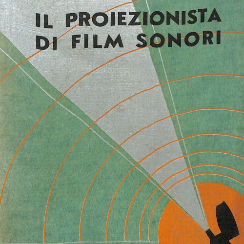 Il Proiezionista di Film Sonori. Manuale Pratico