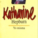 Katharine Hepburn. Yo misma