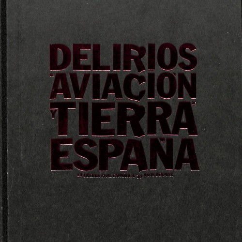 Delirios de Aviación y Tierra de España. La Guerra Civil Española, 70 años después