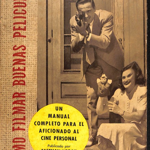 Cómo filmar buenas películas. Un manual completo para el aficionado al cine personal