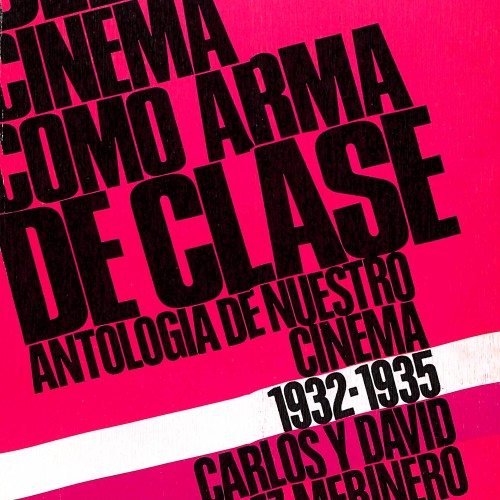 Del cinema como arma de clase. Antología de Nuestro Cinema (1932–1935)