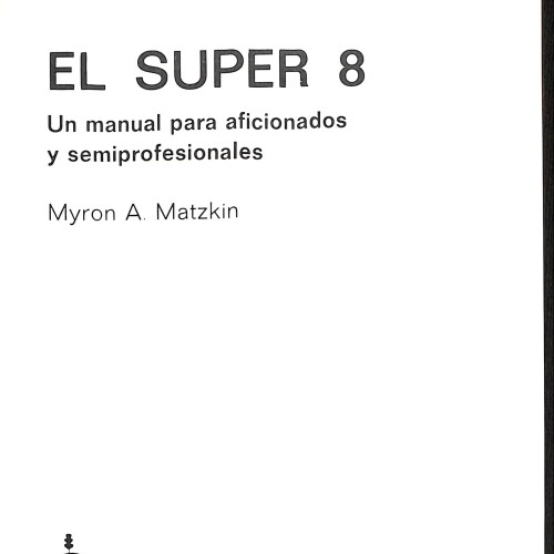 El Super 8. Un manual para aficionados y semiprofesionales