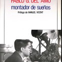 Pablo G. del Amo: montador de sueños