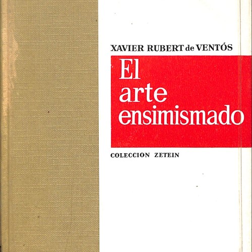 El arte ensimismado  Autor:  Xavier Rubert de Ventós