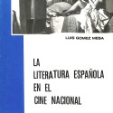 La literatura española en el cine nacional  Autor:  Luis Gómez Mesa