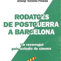 Rodatges de postguerra a Barcelona. Un recorregut pels estudis de cinema