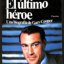 Libro - El último héroe. Una biografía de Gary Cooper - Larry Swindell