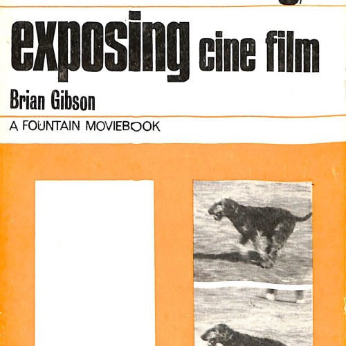 Libro - Exposing Cine Film - Brian Gibson - 1960-1970