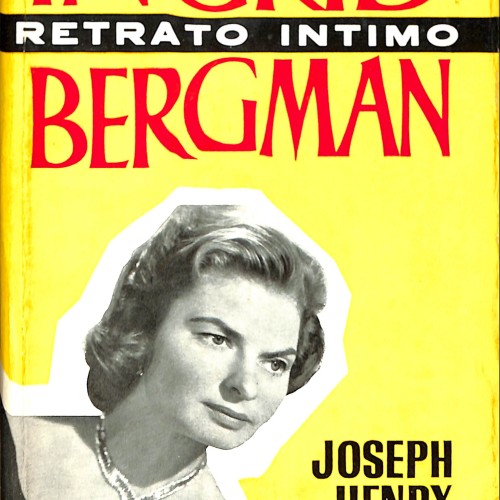 Libro Ingrid Bergman: Retrato íntimo de Joseph Henry Steele.