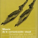 Libro: Miseria de la comunicación visual. Elementos para una crítica de la industria de la conciencia