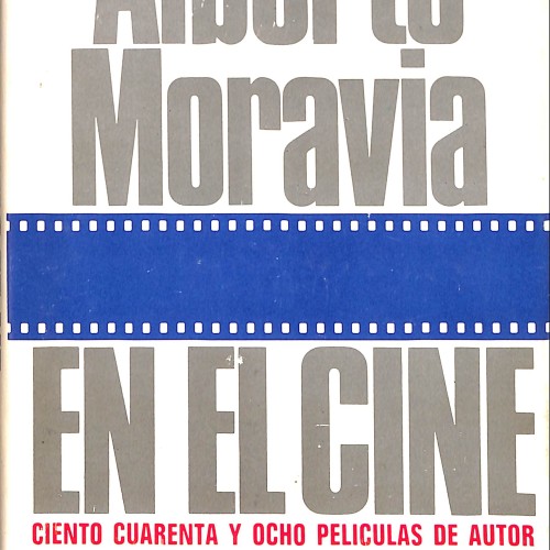 Libro Alberto Moravia en el cine. Ciento cuarenta y ocho películas de autor