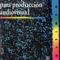Libro: Manual práctico para producción audiovisual
