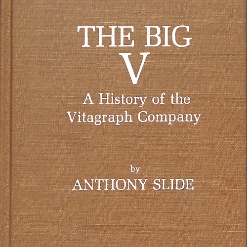 The Big V: A History of the Vitagraph Company