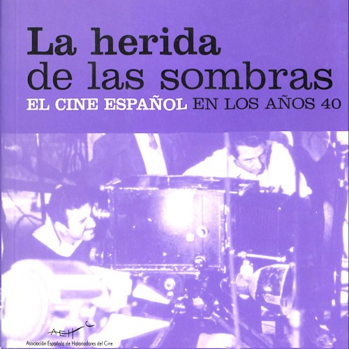 Libro;  La herida de las sombras. El cine español en los años 40