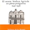 Libro; El nostre Sindicat Agrícola en plena postguerra 1940–1956