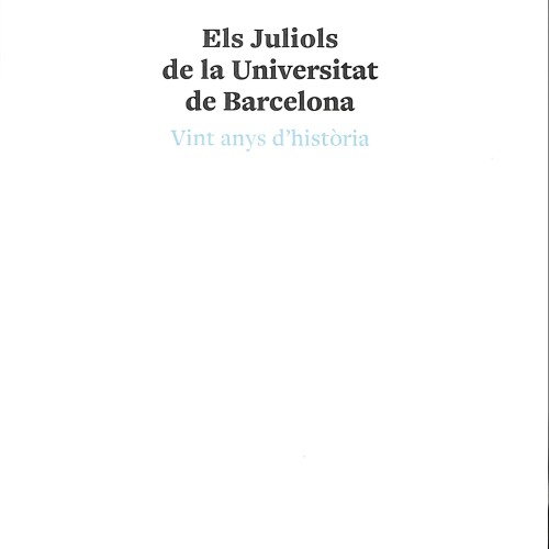 Libro; TÍTULO: Els Juliols de la Universitat de Barcelona. Vint anys d’història