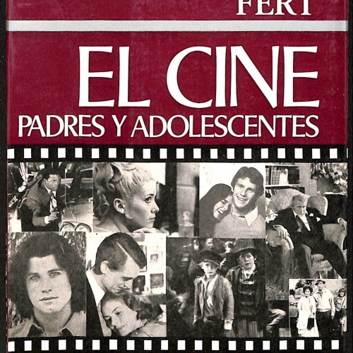 Libro; Este volumen de la colección Familiar FERT ofrece una guía orientada a padres y educadores sobre cómo el cine
