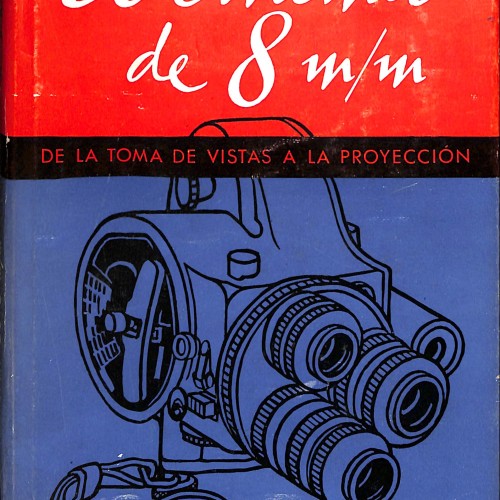 Libro;  El cinema de 8 m/m. De la toma de vistas a la proyección