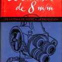 Libro;  El cinema de 8 m/m. De la toma de vistas a la proyección