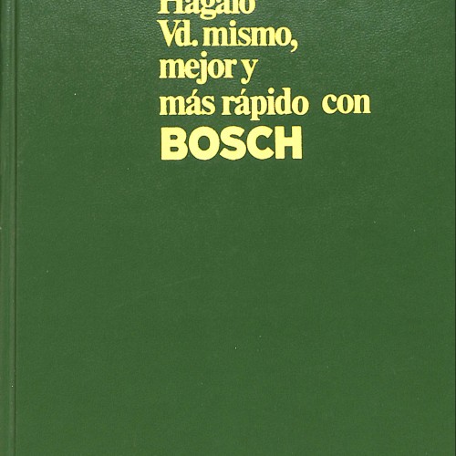 Libro;  Hágalo Vd. mismo, mejor y más rápido con Bosch