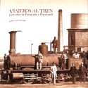 Libro; VIAJEROS AL TREN (CIEN AÑOS de Fotografía y Ferrocarril