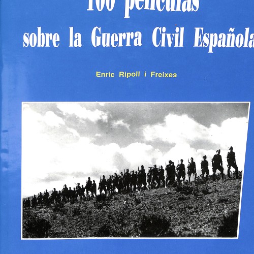 Libro; 100 películas sobre la Guerra Civil Española  Autor: Enric Ripoll i Freixes