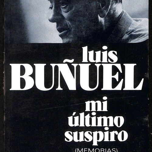 Libro; Mi último suspiro es la autobiografía oficial de Luis Buñuel,