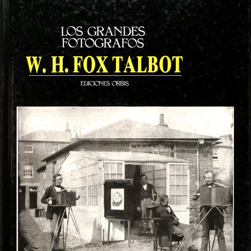 Libro;  LOS GRANDES FOTÓGRAFOS – W. H. FOX TALBOT