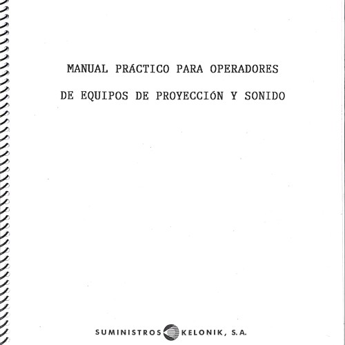 Libro; MANUAL PRÁCTICO PARA OPERADORES DE EQUIPOS DE PROYECCIÓN Y SONIDO