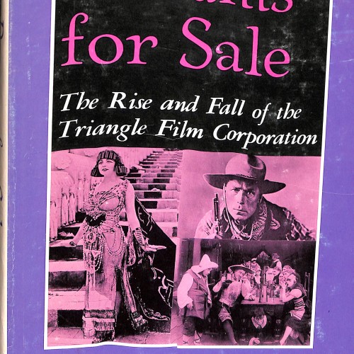 Libro:Dreams for Sale. The Rise and Fall of the Triangle Film Corporation – Kalton C. Lahue