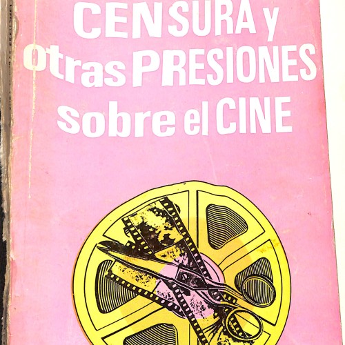 Libro:  “CENSURA Y OTRAS PRESIONES SOBRE EL CINE” – Homero Alsina Thevenet